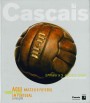 Cascais: aqui nasceu o futebol em Portugal: 1888/1928 (catálogo)