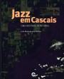 Jazz em Cascais: uma história de 80 anos [1928-2008]