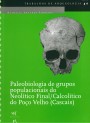 Paleobiologia de grupos populacionais do Neolítico Final/Calcolítico do Poço Velho (Cascais)