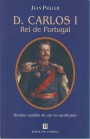 D. Carlos I, Rei de Portugal: destino maldito de um rei sacrificado