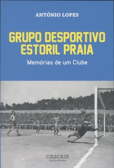 Grupo Desportivo Estoril Praia: memórias de um Clube